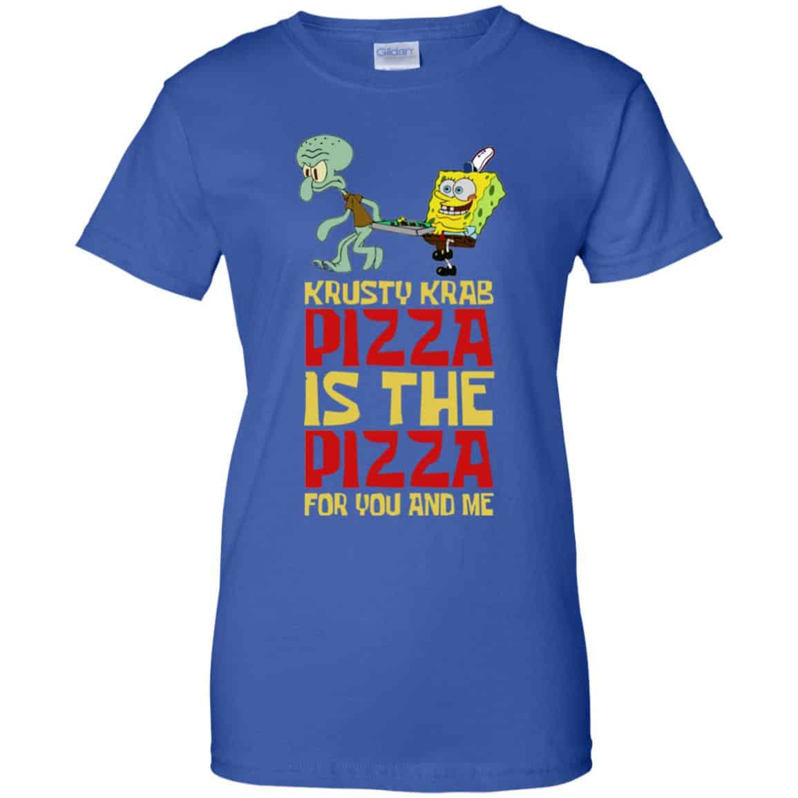 Krusty Krab Pizza Is The Pizza For You And Me Shirt, Hoodie, Tank