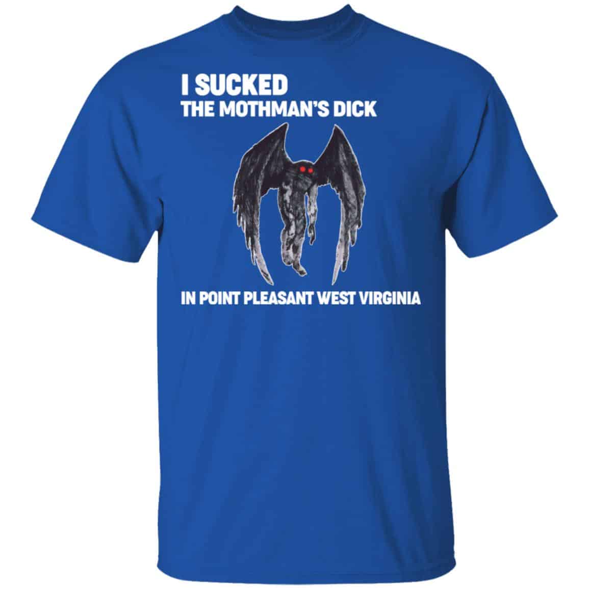 I Sucked The Mothman’s Dick In Point Pleasant West Virginia Shirt, Hoodie, Tank