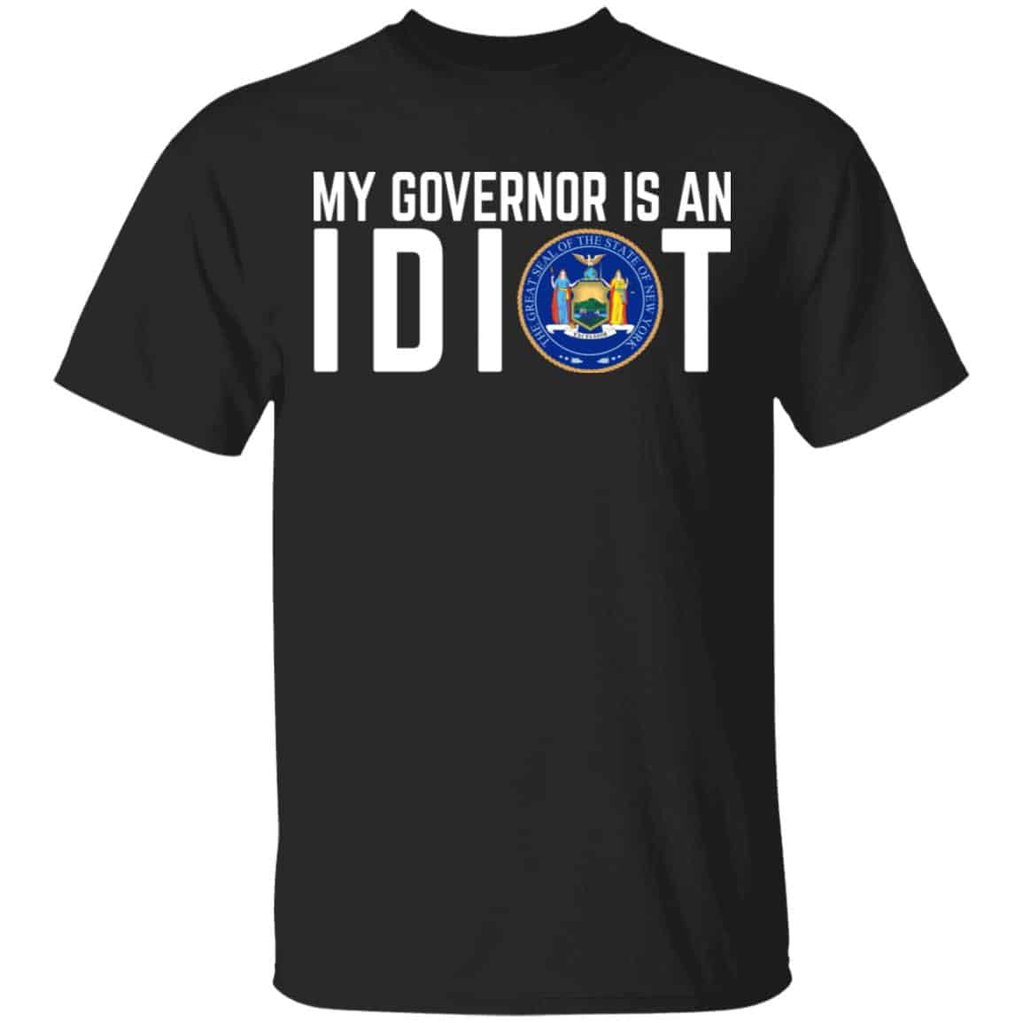 My Governor Is An Idiot New York Shirt, Hoodie, Tank