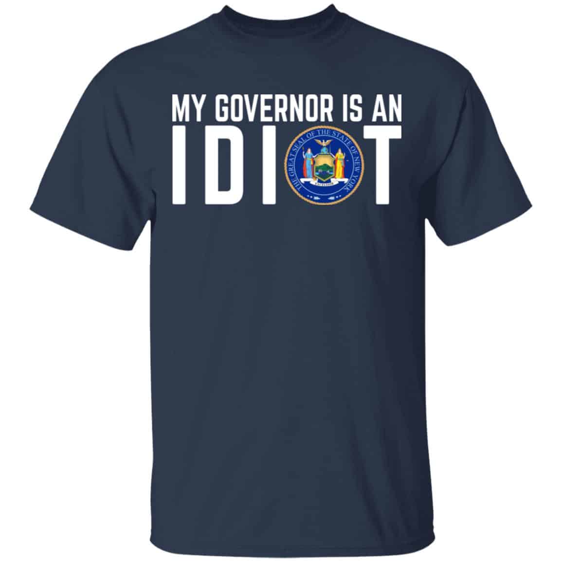 My Governor Is An Idiot New York Shirt, Hoodie, Tank