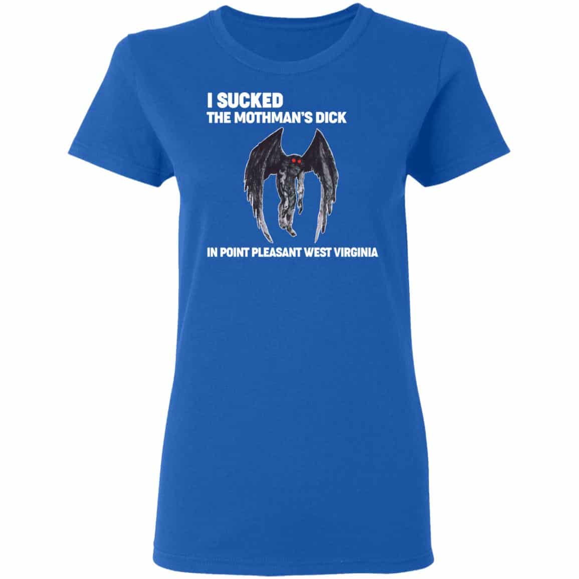 I Sucked The Mothman’s Dick In Point Pleasant West Virginia Shirt, Hoodie, Tank
