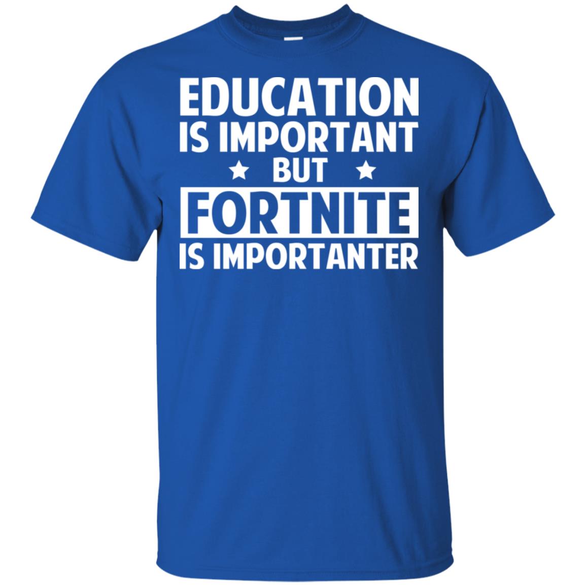 Education Is Important But Fortnite Is Importanter T-Shirts, Hoodie, Tank