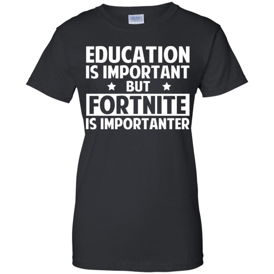 
	Education Is Important But Fortnite Is Importanter T-Shirts, Hoodie, Tank