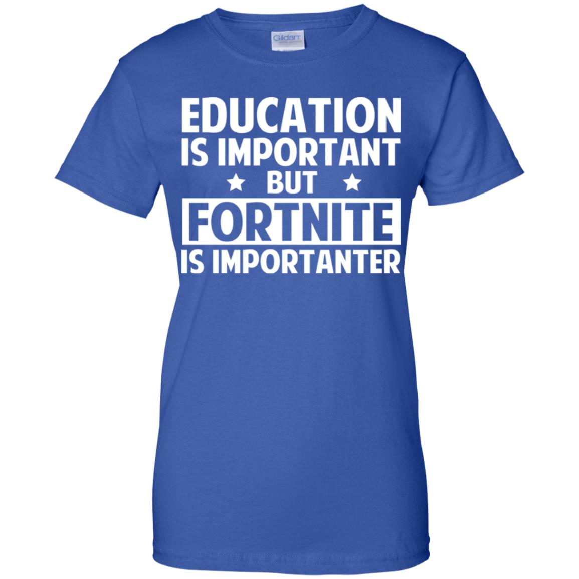 Education Is Important But Fortnite Is Importanter T-Shirts, Hoodie, Tank