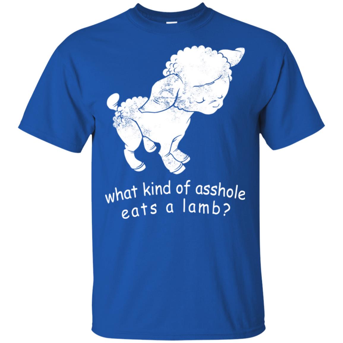 What Kind Of Asshole Eats A Lamb T-Shirts, Hoodie, Tank
