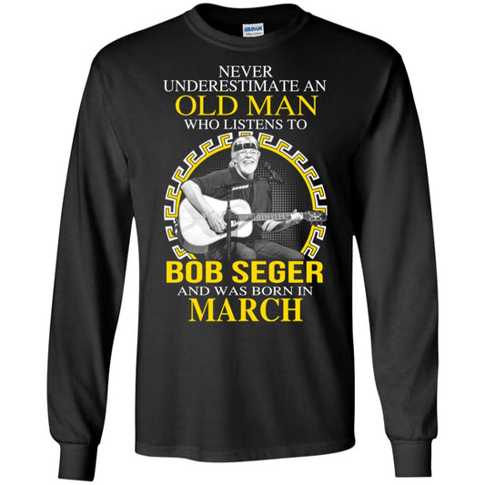 
	An Old Man Who Listens To Bob Seger And Was Born In March T-Shirts, Hoodie, Tank