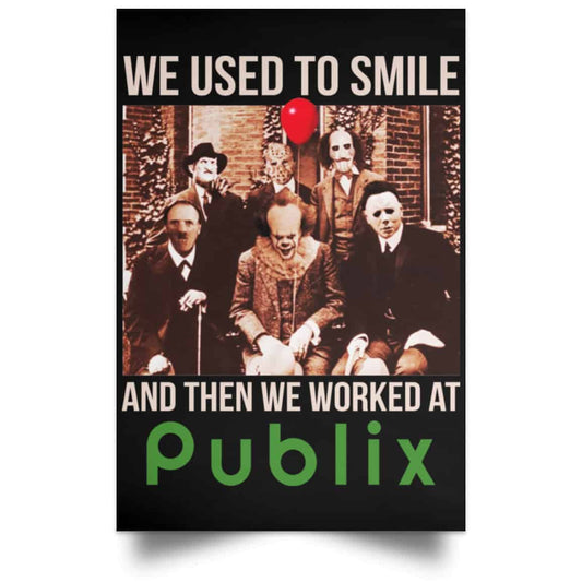 We Used To Smile And Then We Worked At Publix Poster