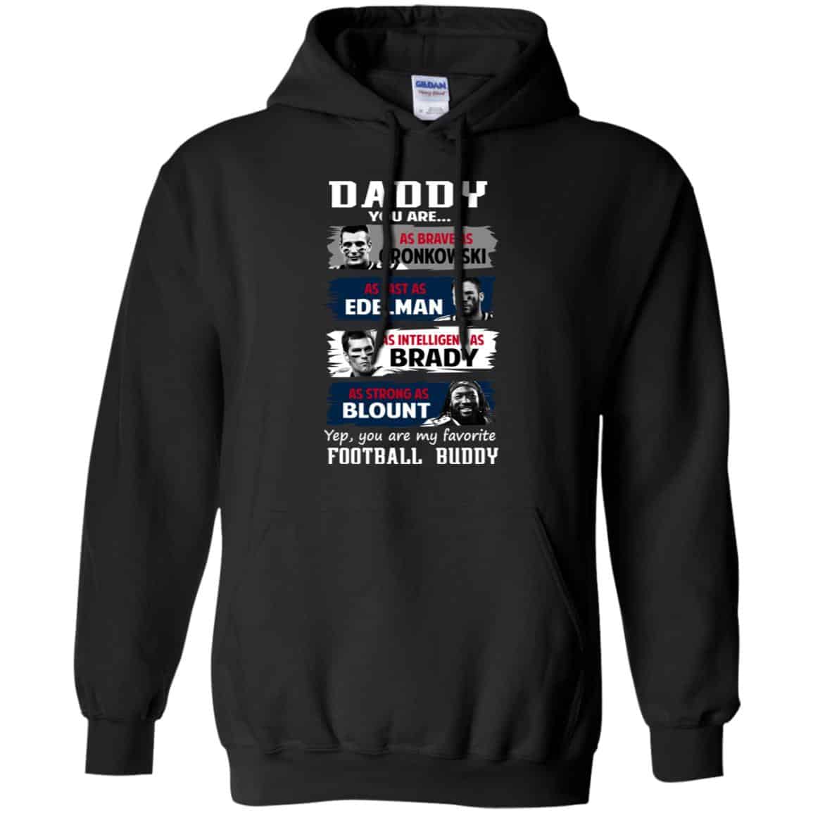 Daddy You Are As Brave As Gronkowski As Fast As Edelman As Intelligent As Brady As Strong As Blount Shirt, Hoodie, Tank