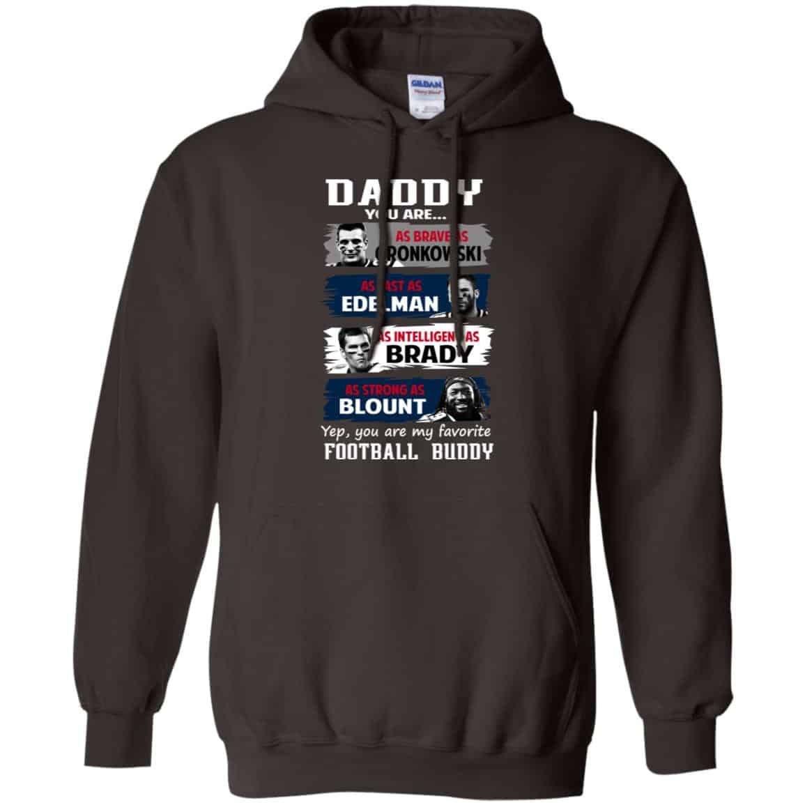 Daddy You Are As Brave As Gronkowski As Fast As Edelman As Intelligent As Brady As Strong As Blount Shirt, Hoodie, Tank