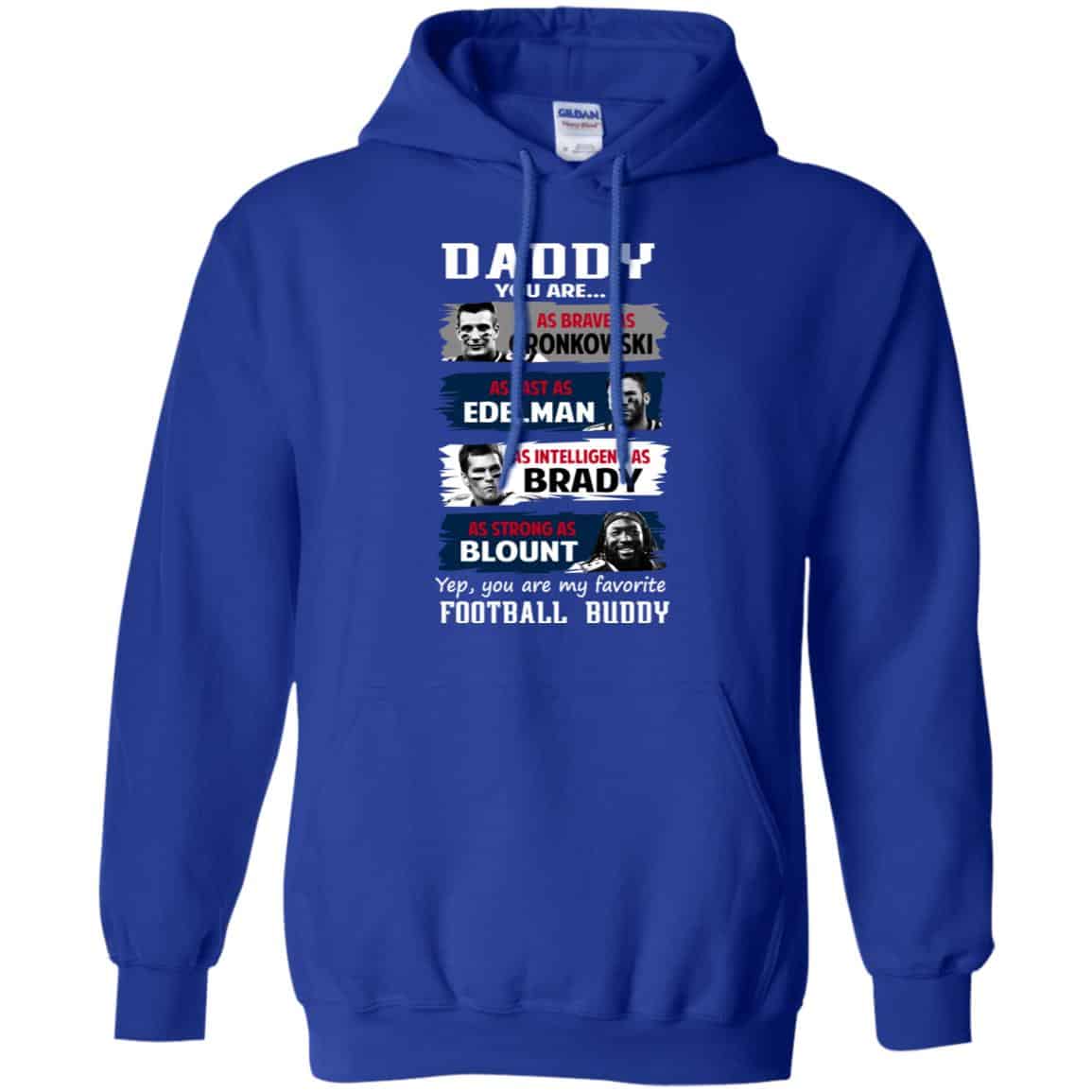 Daddy You Are As Brave As Gronkowski As Fast As Edelman As Intelligent As Brady As Strong As Blount Shirt, Hoodie, Tank