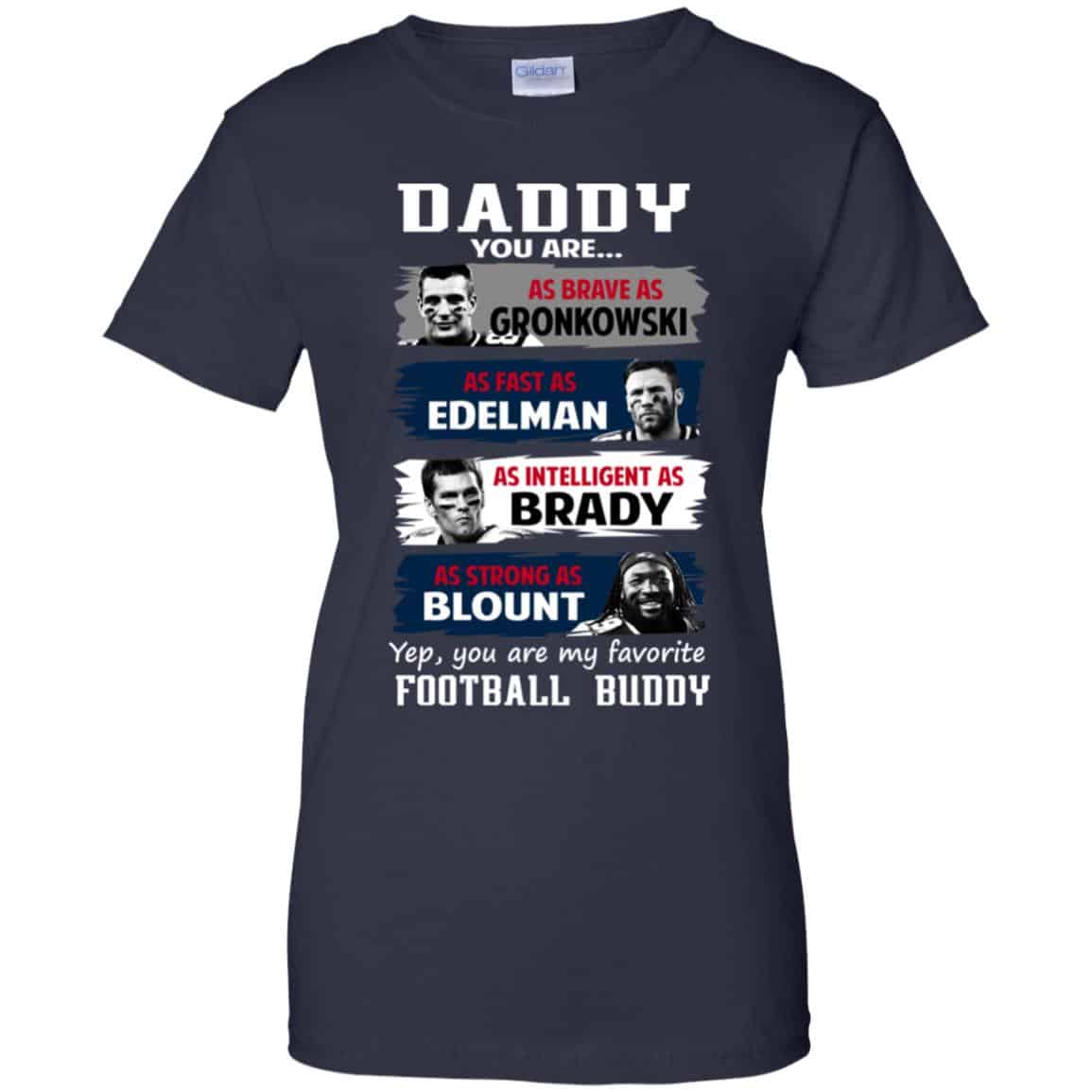 Daddy You Are As Brave As Gronkowski As Fast As Edelman As Intelligent As Brady As Strong As Blount Shirt, Hoodie, Tank