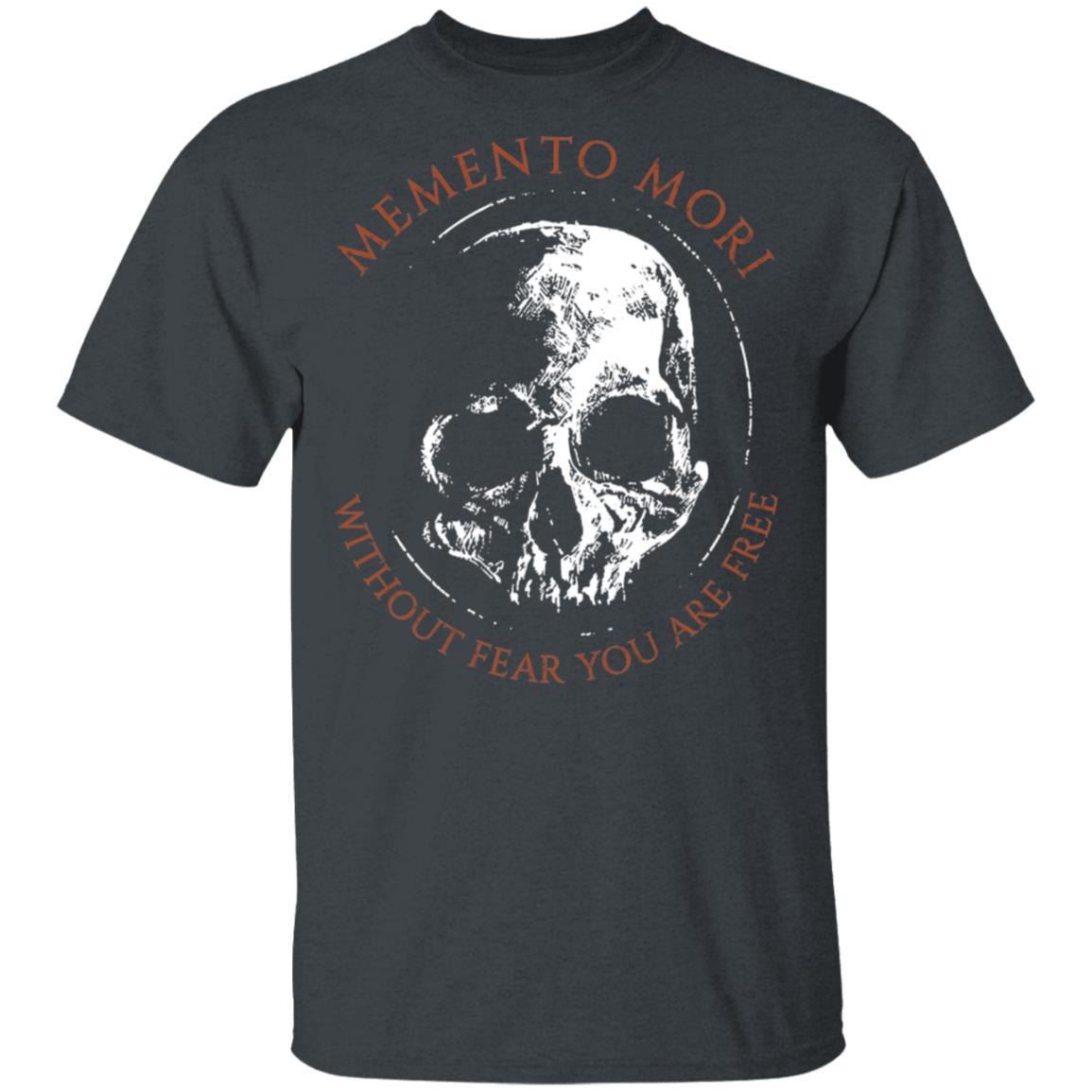 Memento Mori Without Fear You Are Free Shirt, Hoodie, Tank