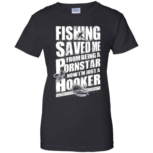 
	Fishing Saved Me From Being A Pornstar Now I’m Just A Hooker Shirt, Hoodie, Tank