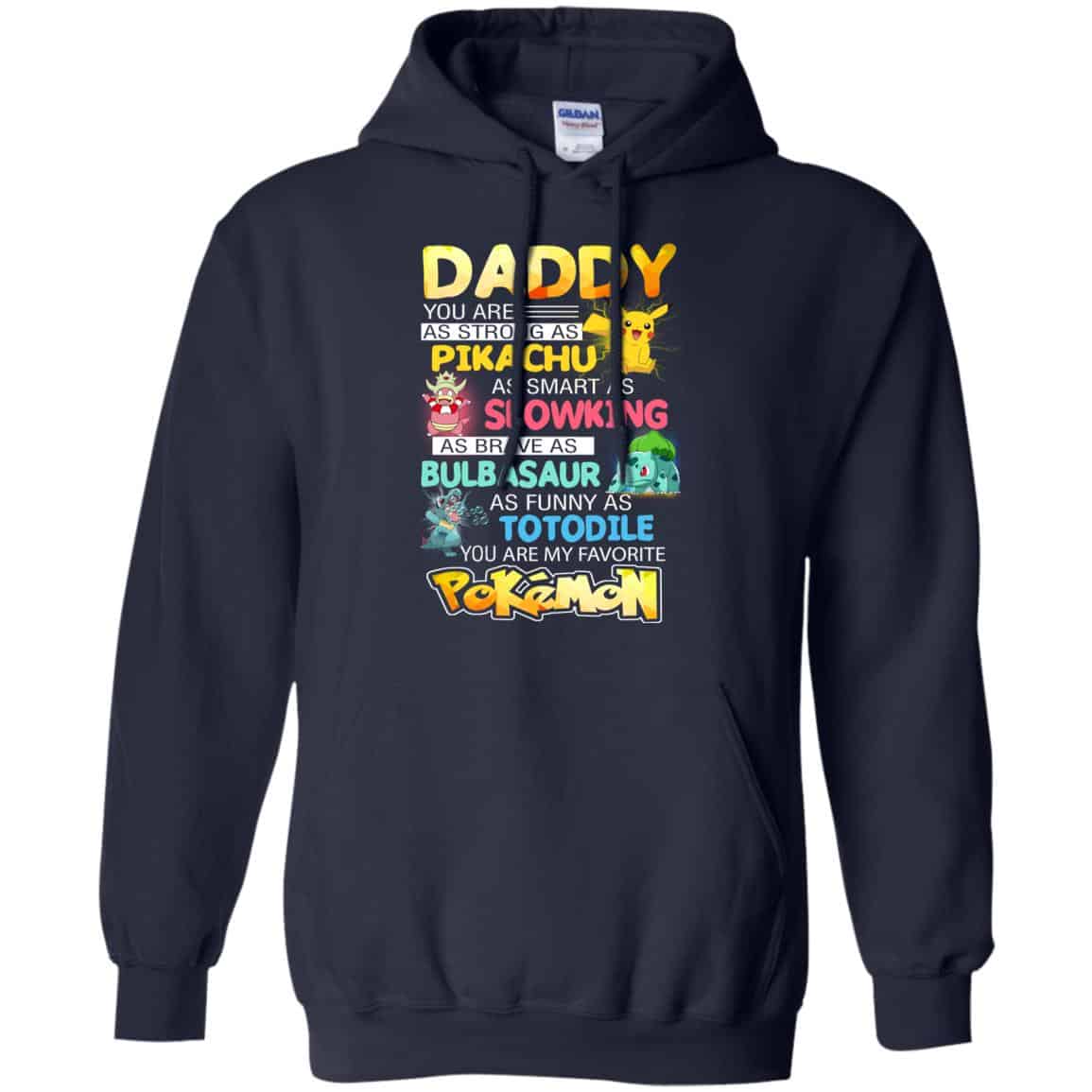 Daddy You Are As Strong As Pikachu As Smart As Slowking As Brave As Bulbasaur As Funny As Totodile You Are My Favorite Pokemon Shirt, Hoodie, Tank
