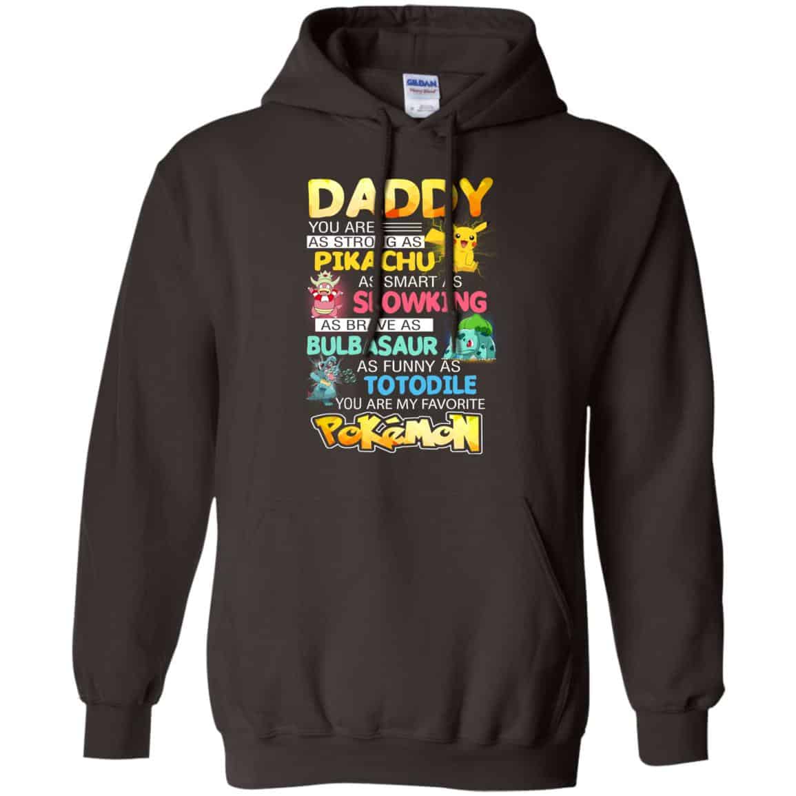 Daddy You Are As Strong As Pikachu As Smart As Slowking As Brave As Bulbasaur As Funny As Totodile You Are My Favorite Pokemon Shirt, Hoodie, Tank