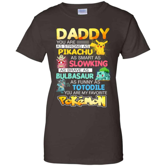 Daddy You Are As Strong As Pikachu As Smart As Slowking As Brave As Bulbasaur As Funny As Totodile You Are My Favorite Pokemon Shirt, Hoodie, Tank