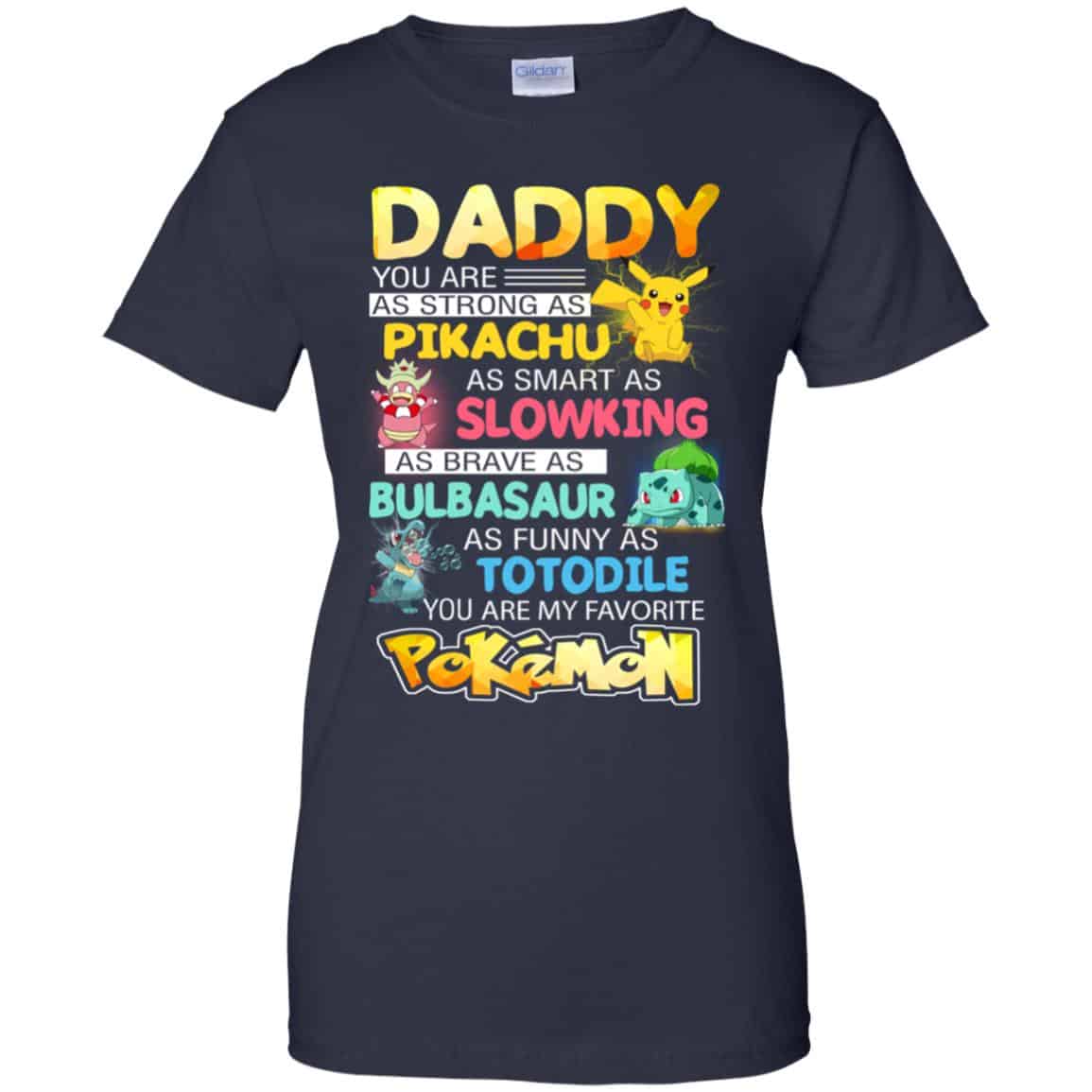 Daddy You Are As Strong As Pikachu As Smart As Slowking As Brave As Bulbasaur As Funny As Totodile You Are My Favorite Pokemon Shirt, Hoodie, Tank