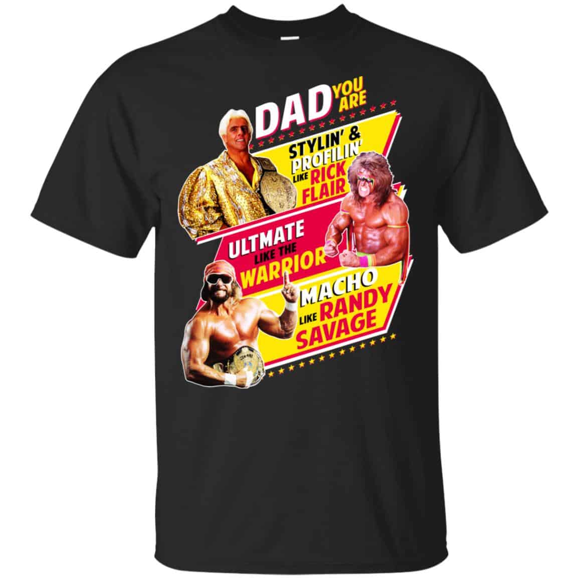 Dad You Are Stylin’ & Profilin Like Rick Flair Ultimate Like The Warrior Macho Like Randy Savage Shirt, Hoodie, Tank