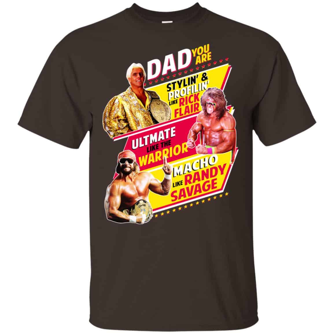 Dad You Are Stylin’ & Profilin Like Rick Flair Ultimate Like The Warrior Macho Like Randy Savage Shirt, Hoodie, Tank