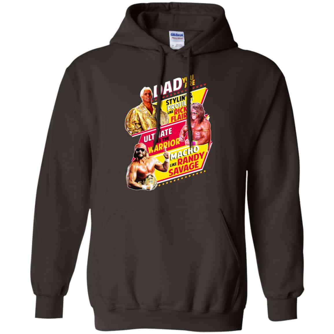Dad You Are Stylin’ & Profilin Like Rick Flair Ultimate Like The Warrior Macho Like Randy Savage Shirt, Hoodie, Tank