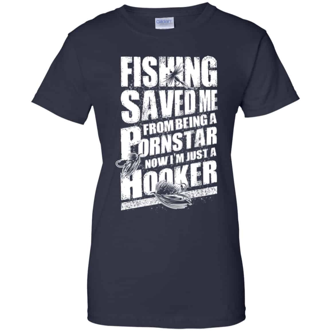 Fishing Saved Me From Being A Pornstar Now I’m Just A Hooker Shirt, Hoodie, Tank