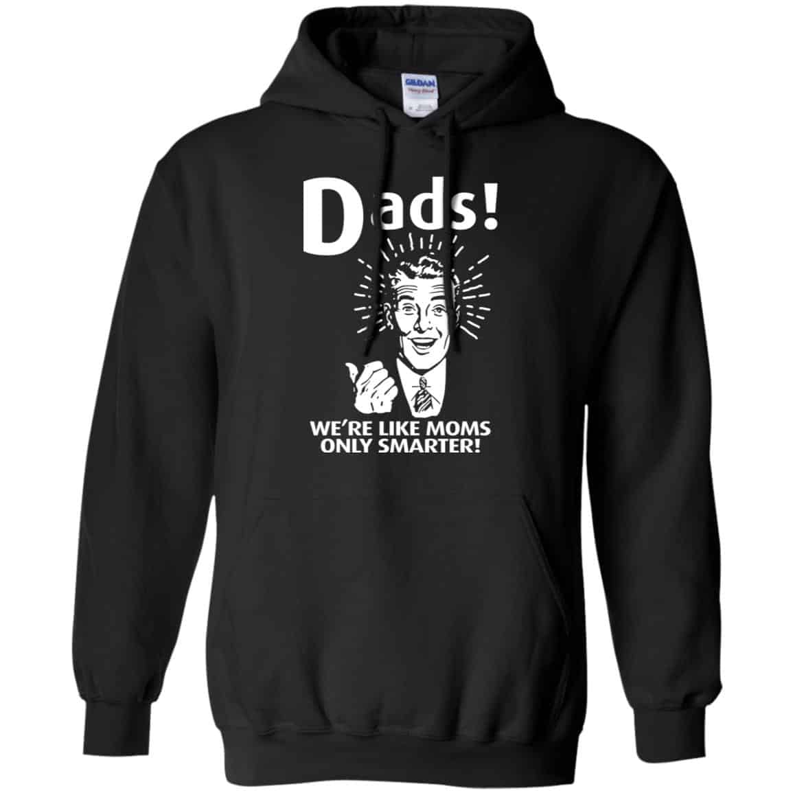 Dads ! We’re Like Moms Only Smarter Shirt, Hoodie, Tank