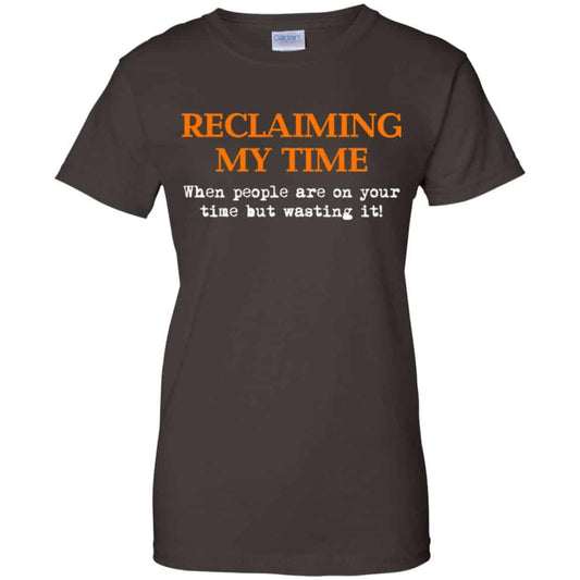 Reclaiming My Time When People Are On Your Time But Wasting It Shirt, Hoodie, Tank