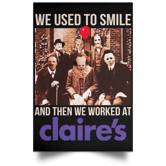 We Used To Smile And Then We Worked At Claire’s Posters