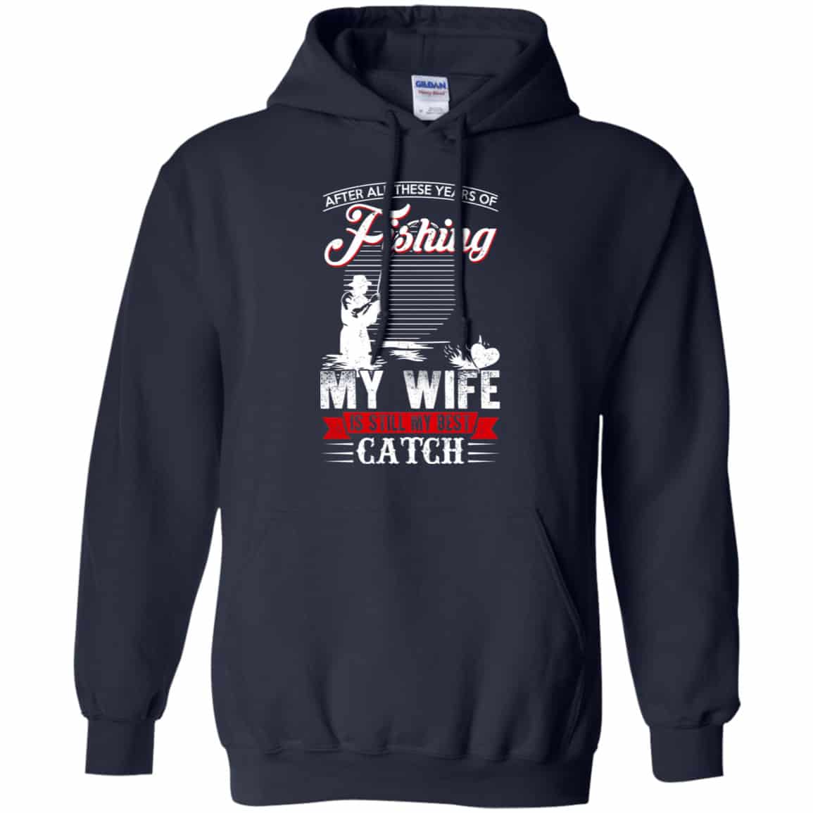 After All These Years Of Fishing My Wife Is Still My Best Catch T-Shirts, Hoodie, Tank