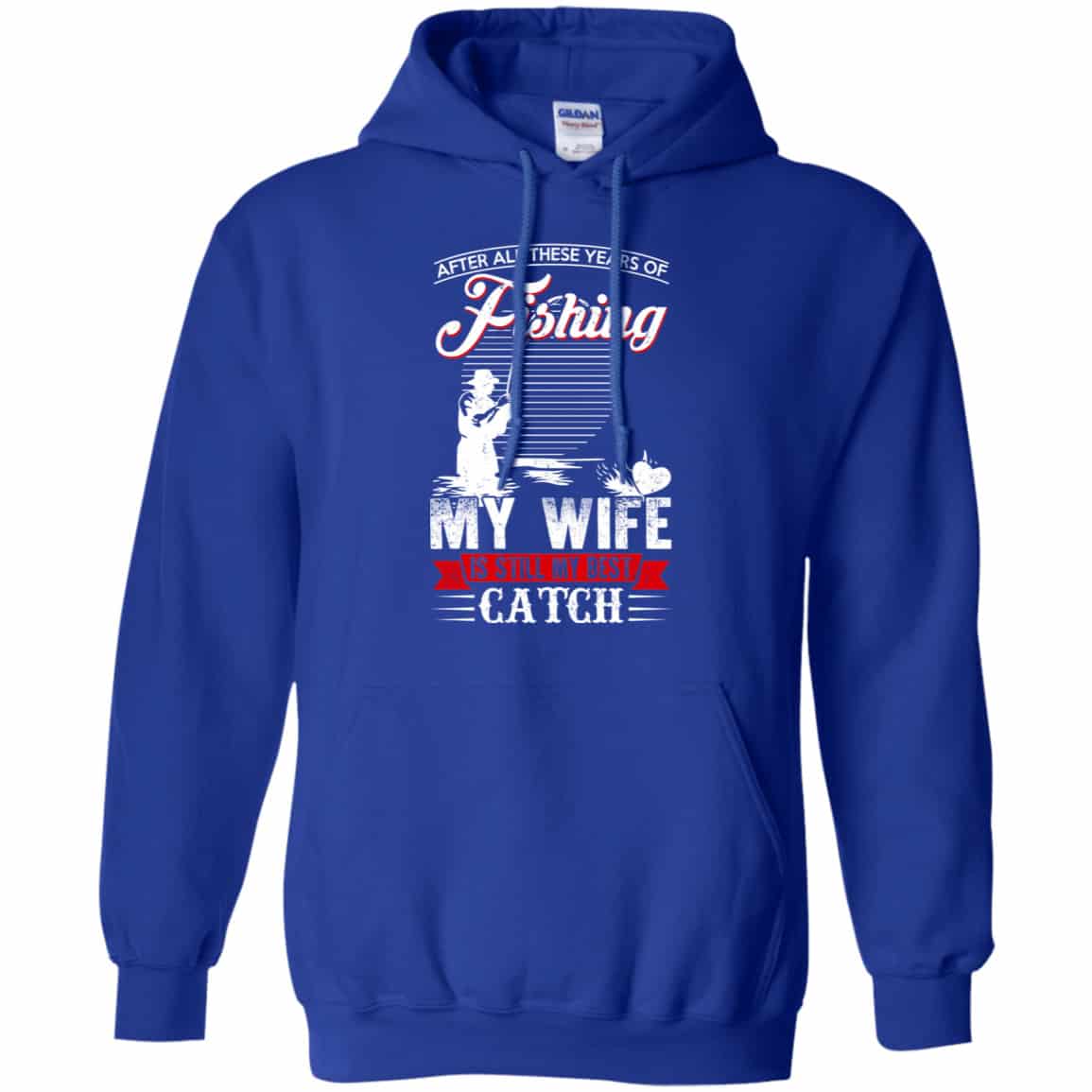 After All These Years Of Fishing My Wife Is Still My Best Catch T-Shirts, Hoodie, Tank
