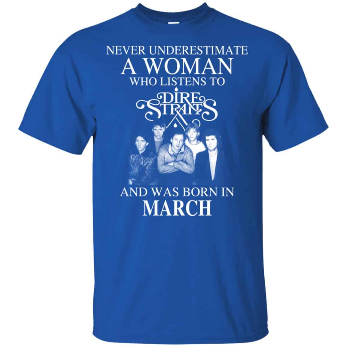 A Woman Who Listens To Dire Straits And Was Born In March T-Shirts, Hoodie, Tank