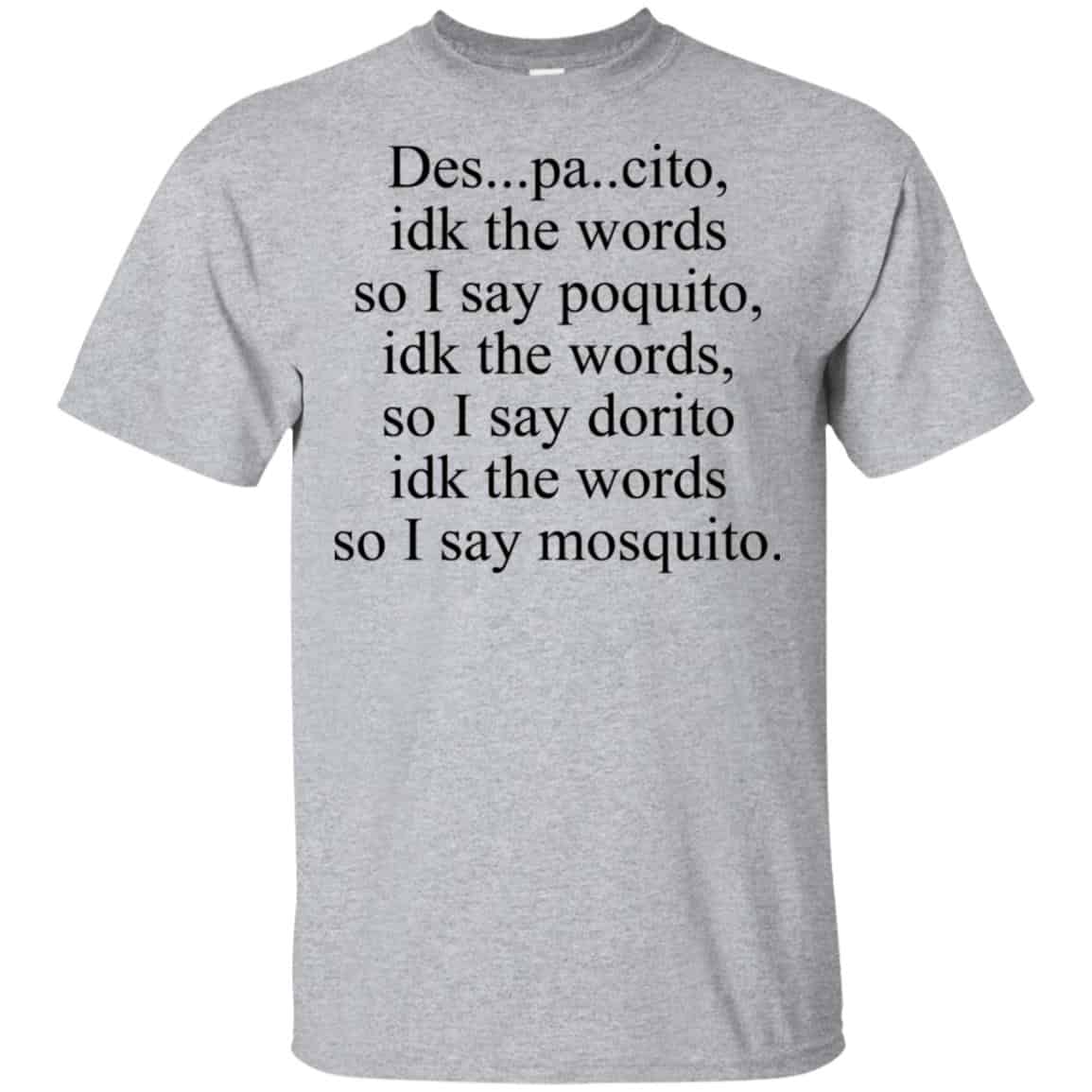 Despacito Idk The Words So I Say Dorito Shirt, Hoodie, Tank