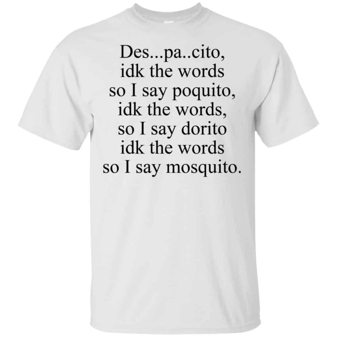 Despacito Idk The Words So I Say Dorito Shirt, Hoodie, Tank