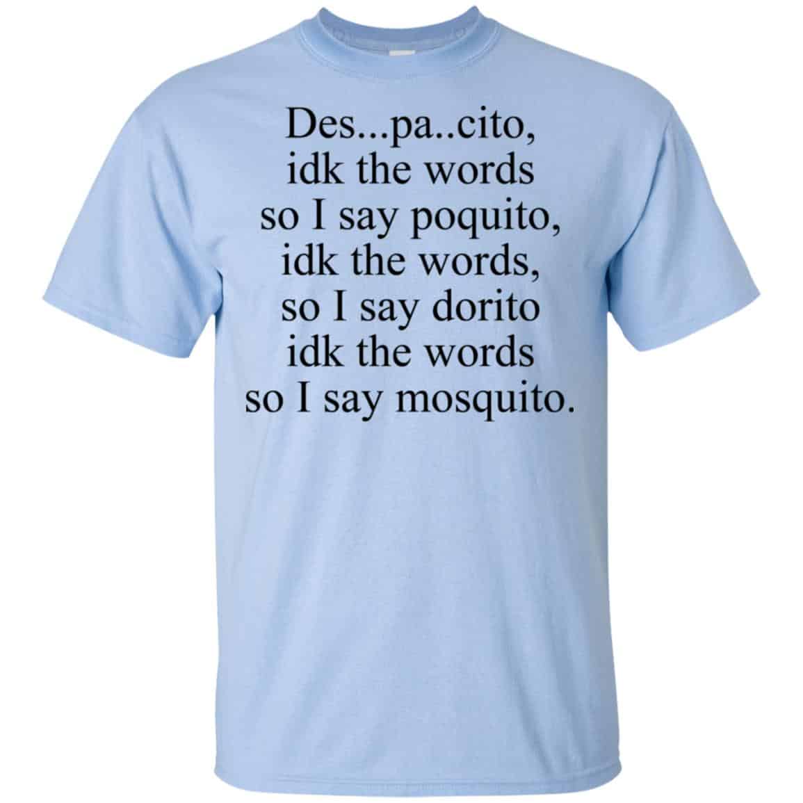 Despacito Idk The Words So I Say Dorito Shirt, Hoodie, Tank