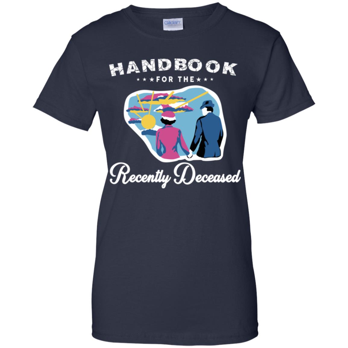 Handbook For The Recently Deceased T-Shirts, Hoodie, Tank