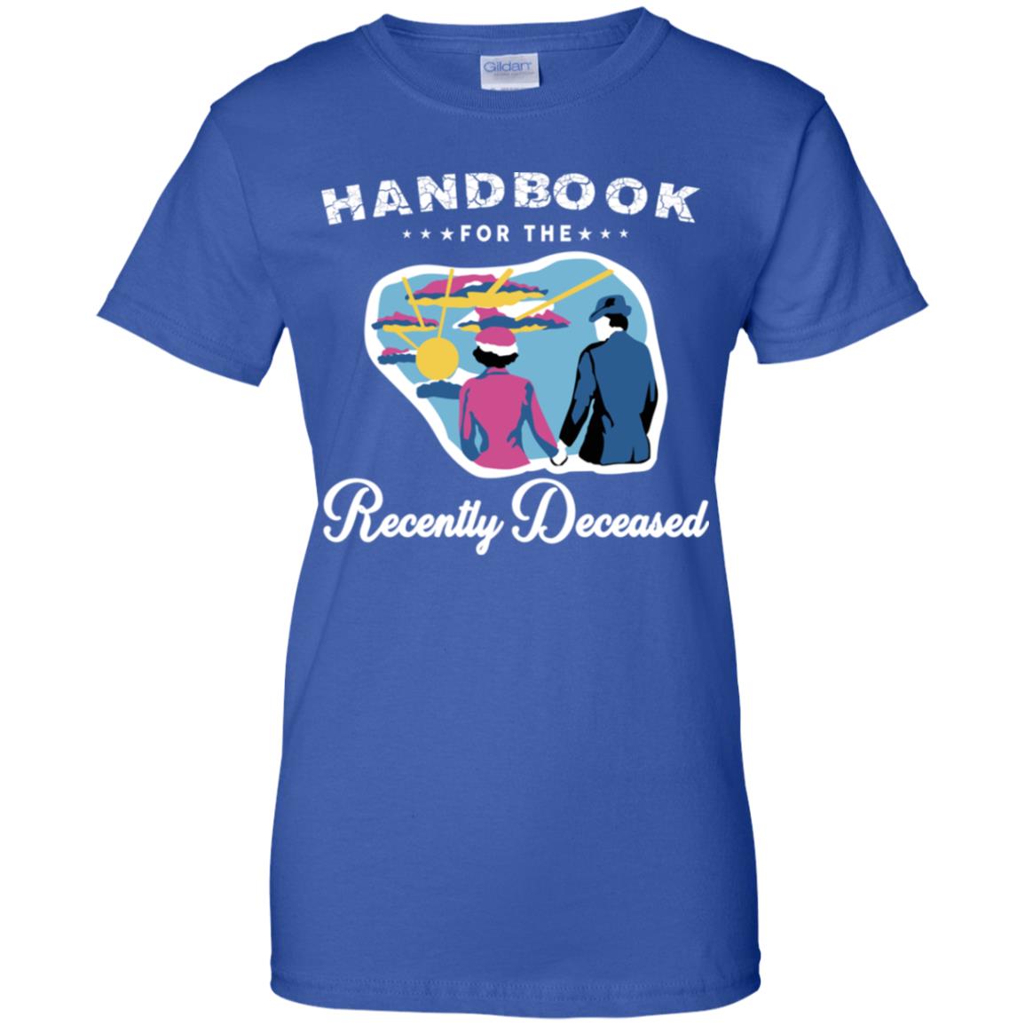 Handbook For The Recently Deceased T-Shirts, Hoodie, Tank