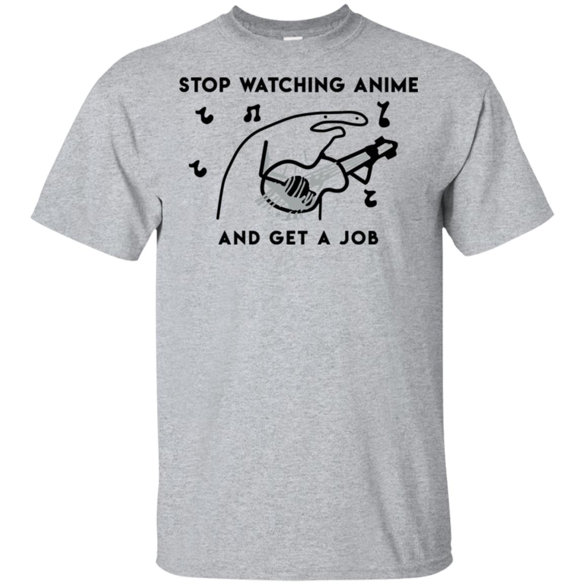 Stop Watching Anime And Get A Job T-Shirts, Hoodie, Tank