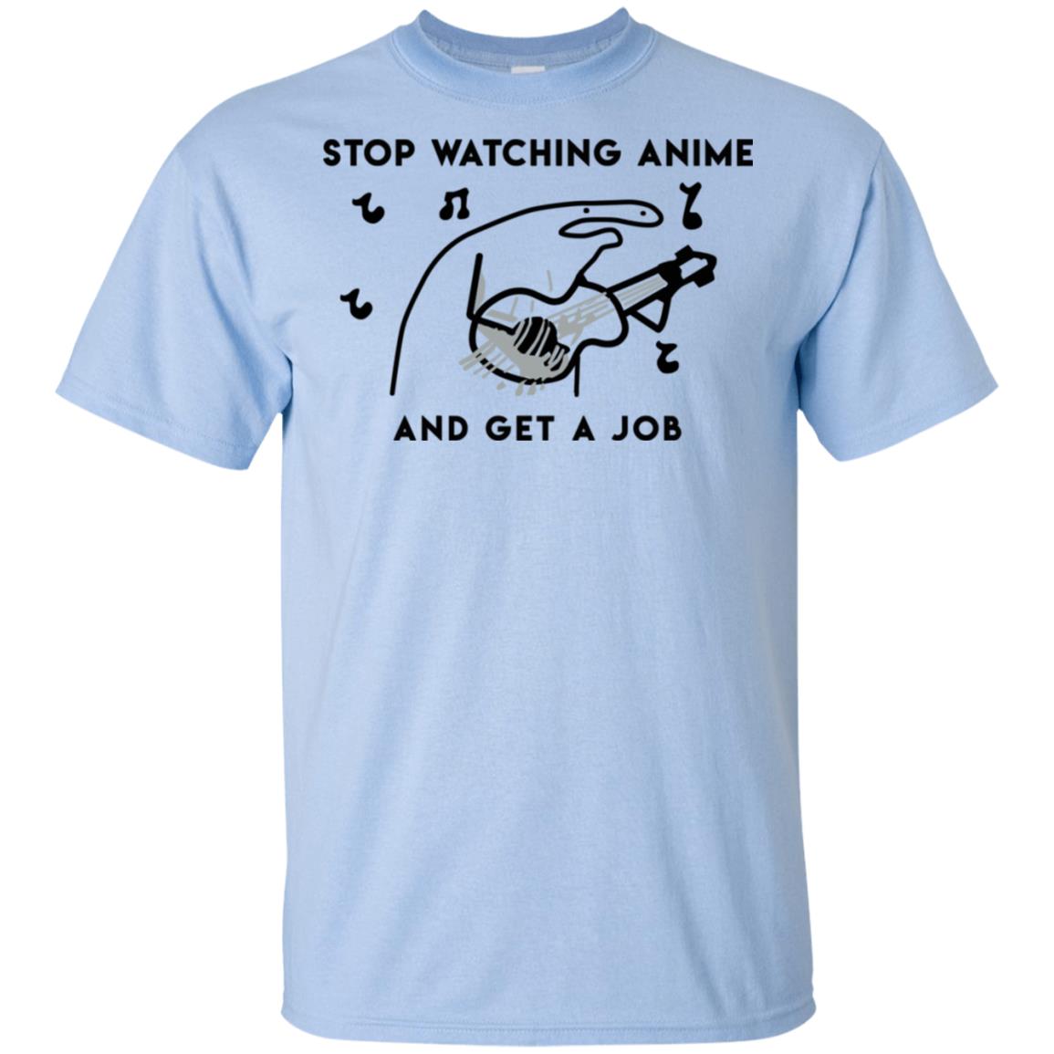 Stop Watching Anime And Get A Job T-Shirts, Hoodie, Tank