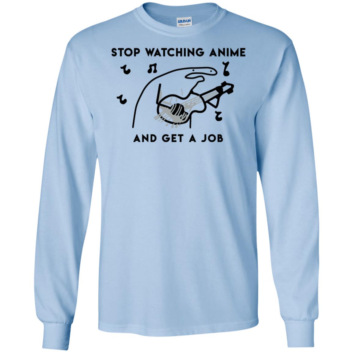 Stop Watching Anime And Get A Job T-Shirts, Hoodie, Tank