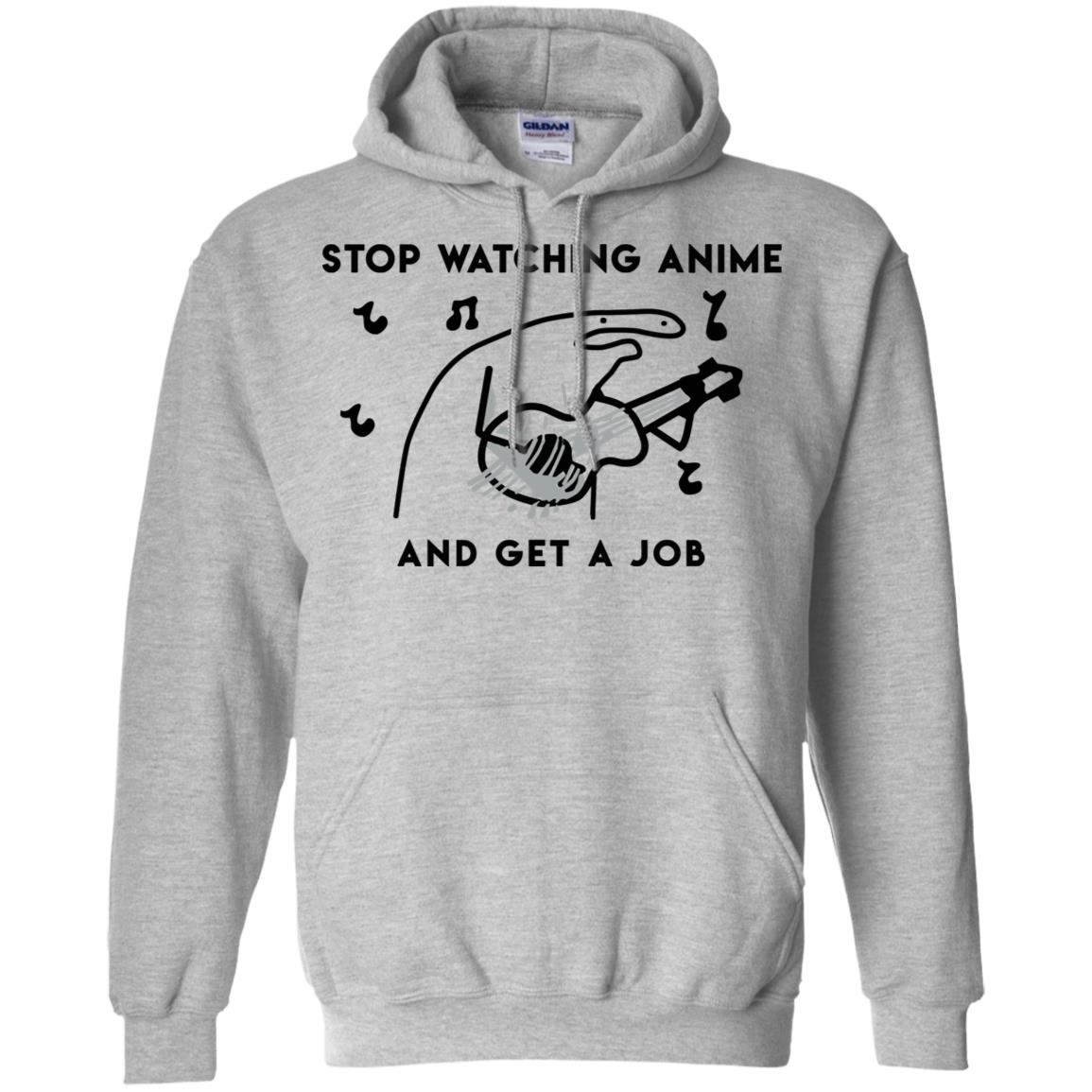 Stop Watching Anime And Get A Job T-Shirts, Hoodie, Tank