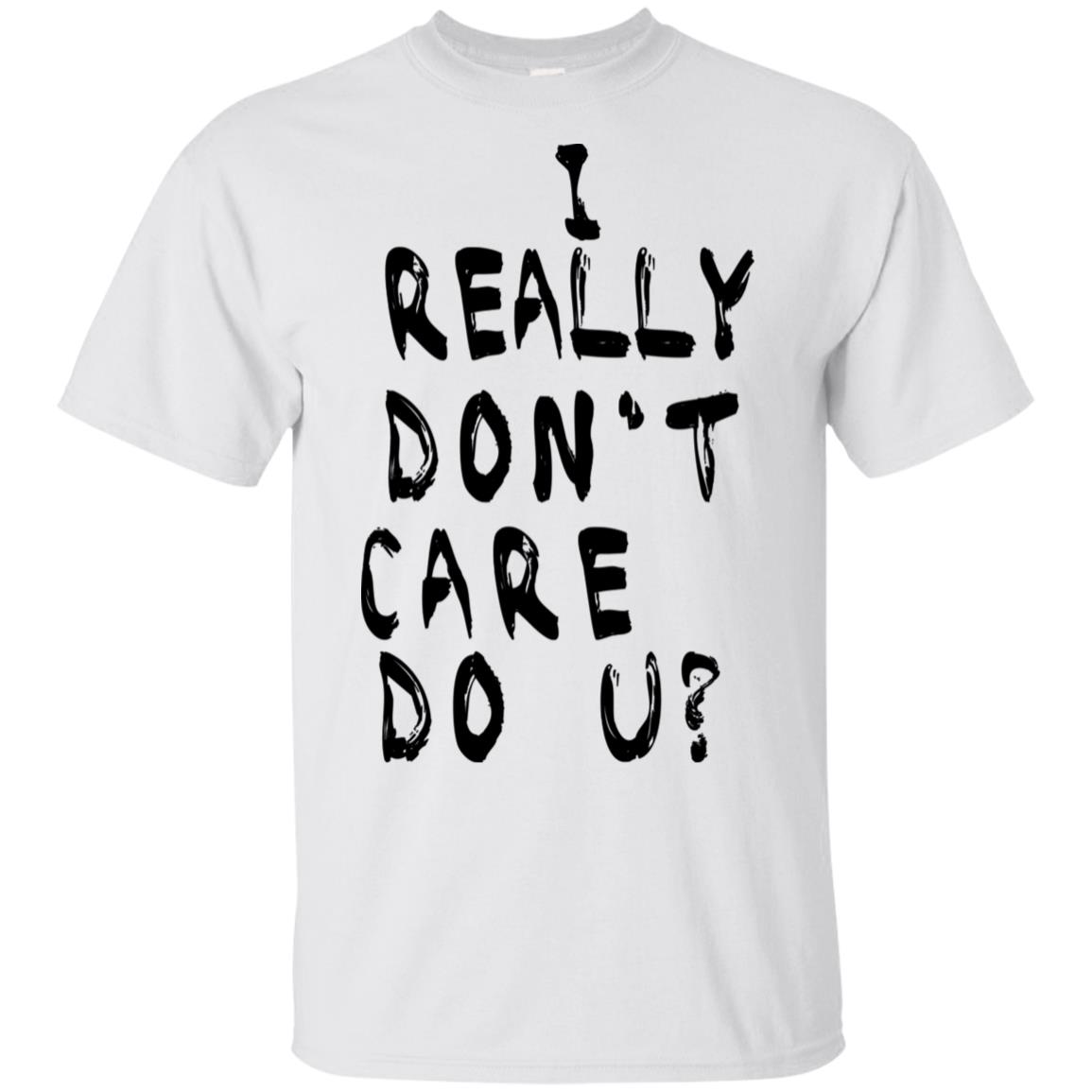 I Really Don’t Care Do U? T-Shirts, Hoodie, Tank