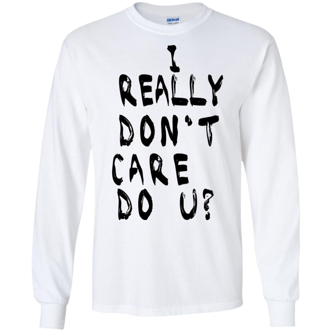 I Really Don’t Care Do U? T-Shirts, Hoodie, Tank