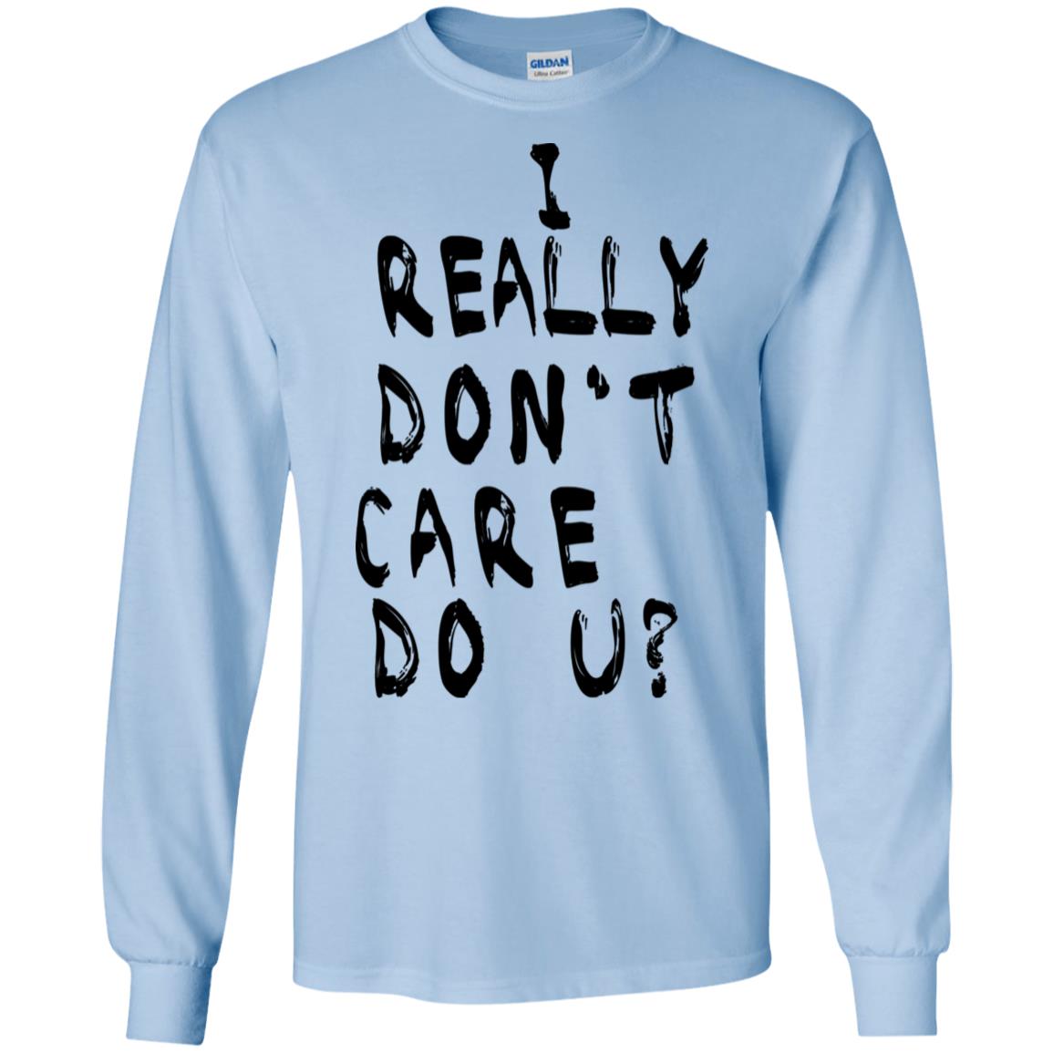 I Really Don’t Care Do U? T-Shirts, Hoodie, Tank