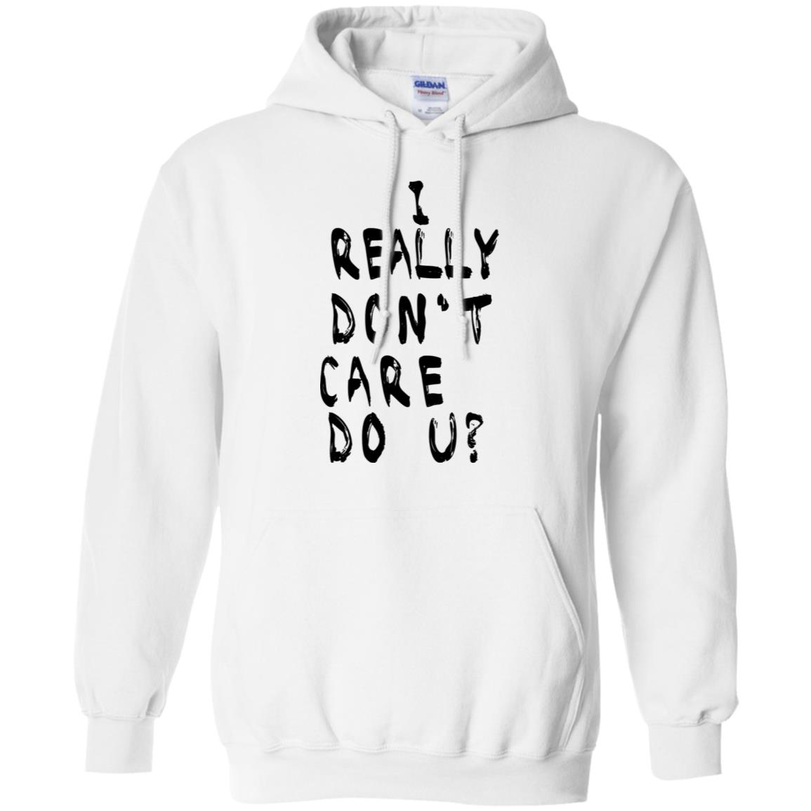 I Really Don’t Care Do U? T-Shirts, Hoodie, Tank