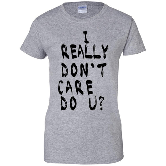 I Really Don’t Care Do U? T-Shirts, Hoodie, Tank