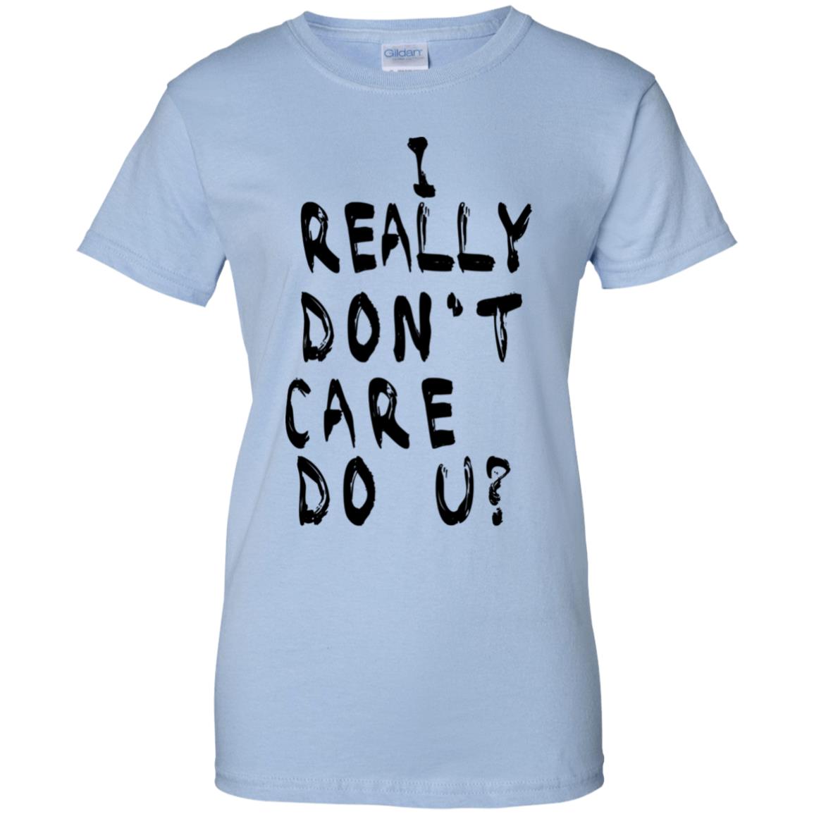 
	I Really Don’t Care Do U? T-Shirts, Hoodie, Tank