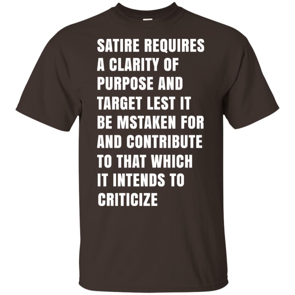 Satire Requires A Clarity Of Purpose And Target T-Shirts, Hoodie, Tank