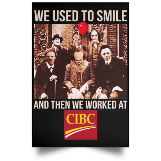 We Used To Smile And Then We Worked At CIBC Posters