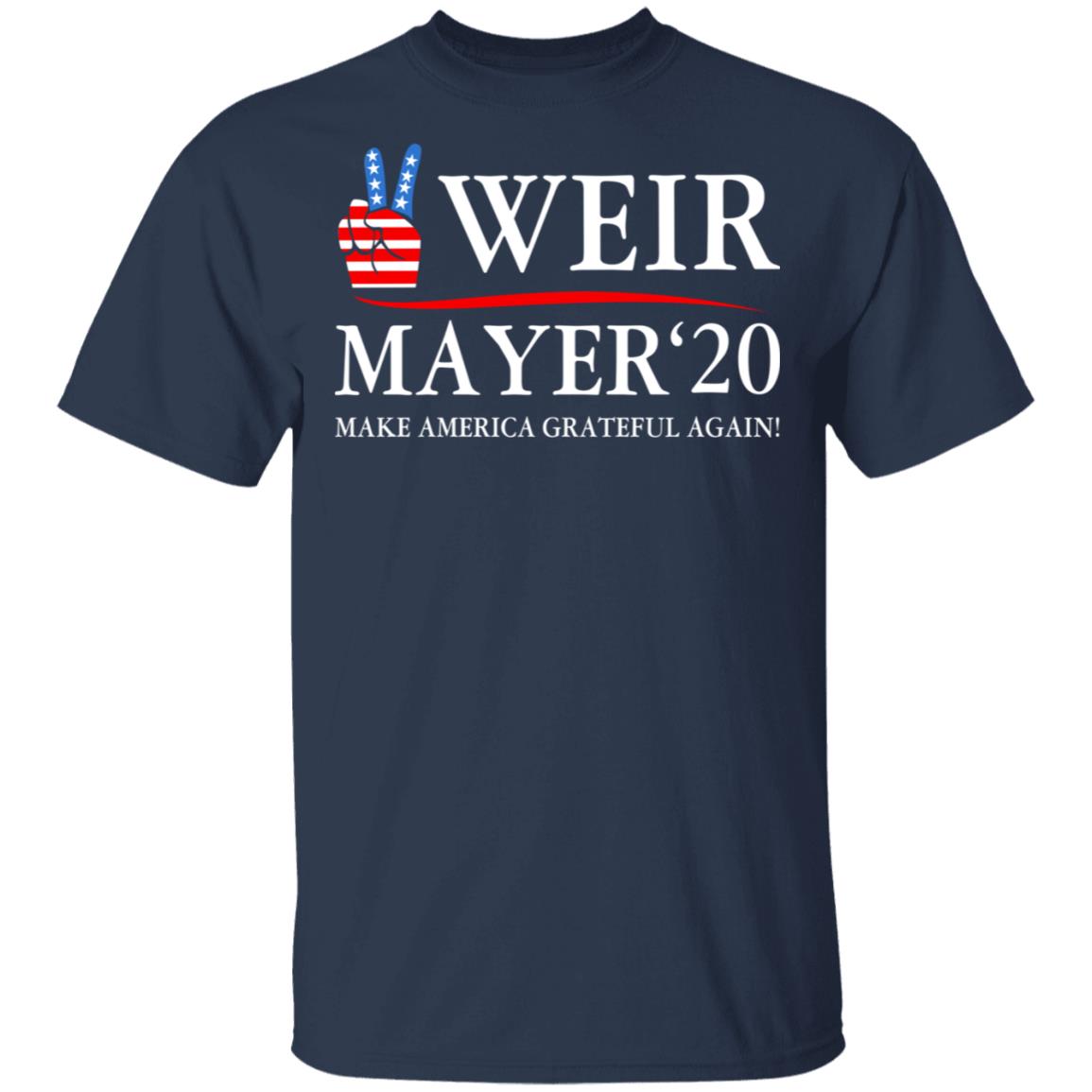 Weir Mayer 2020 Make America Grateful Again Shirt, Hoodie, Tank