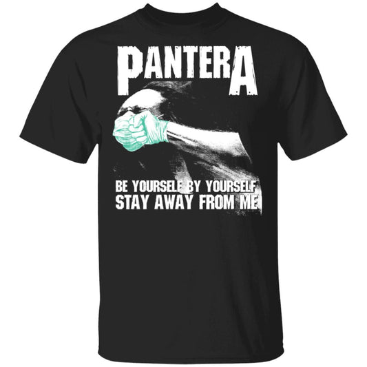 
	Pantera Be Yourself By Yourself Stay Away From Me Shirt, Hoodie, Tank